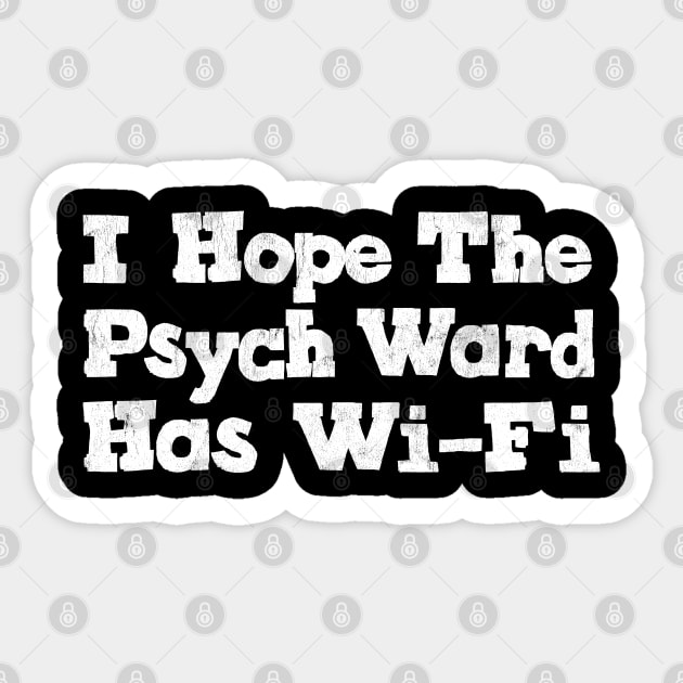 I Hope The Psych Ward Has Wi-Fi Sticker by DankFutura